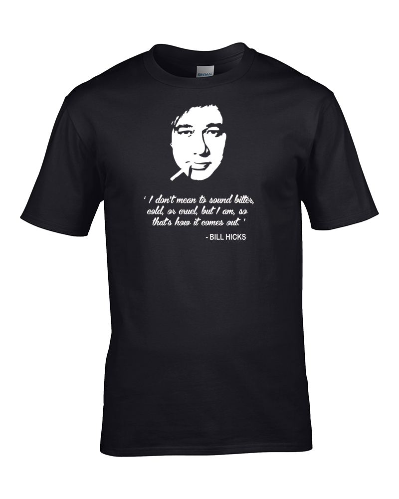BILL HICK "Bitter, Cold or Cruel" - Comedy Legend Zitat Herren T-Shirt - Bild 2 von 9