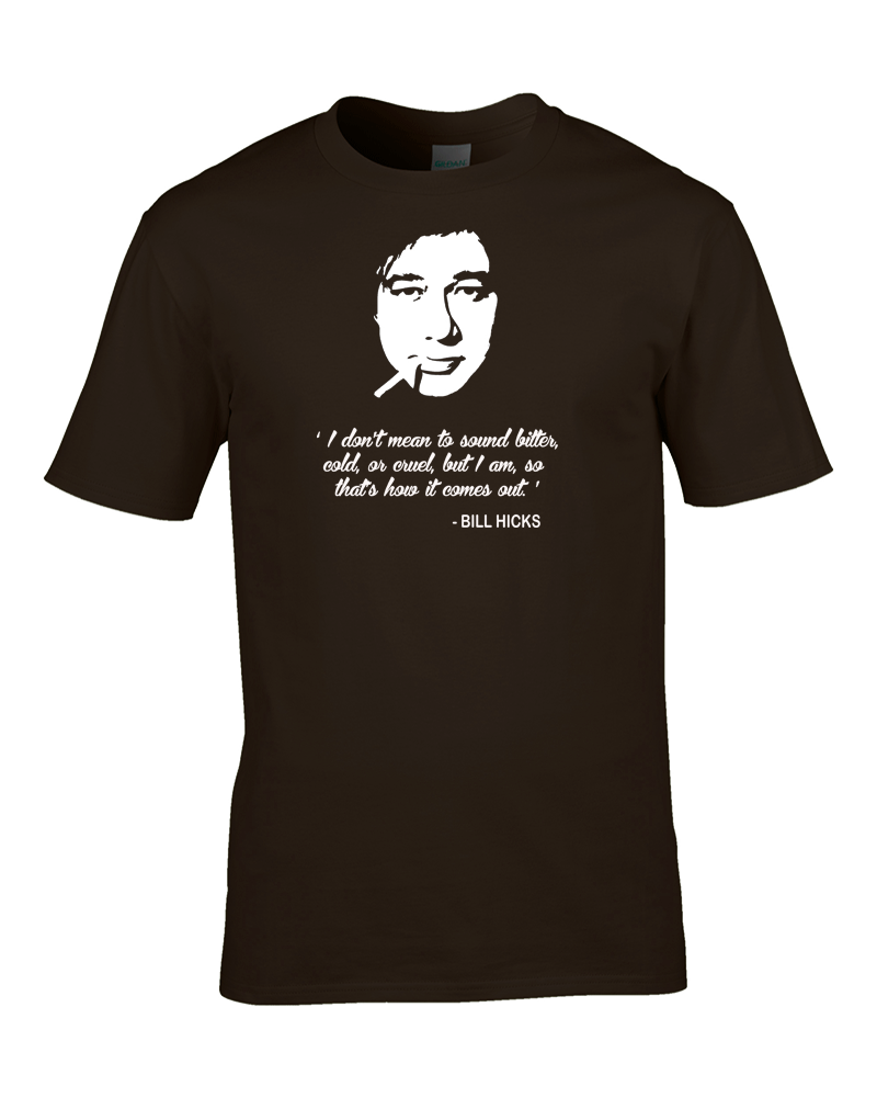 BILL HICK "Bitter, Cold or Cruel" - Comedy Legend Zitat Herren T-Shirt - Bild 9 von 9