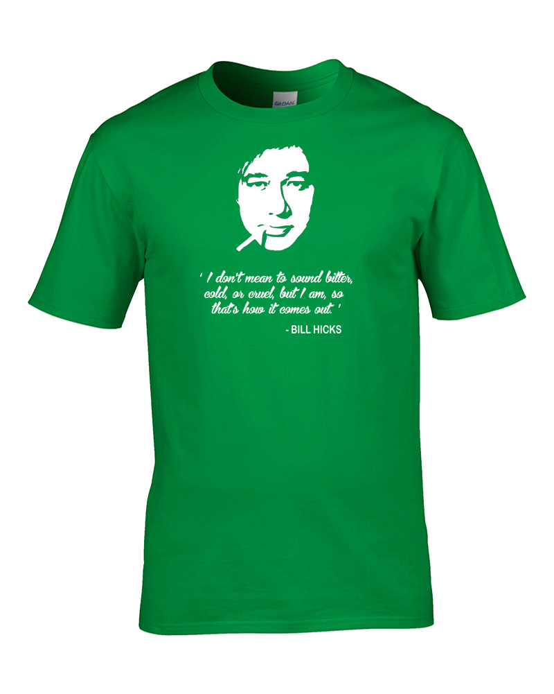 BILL HICK "Bitter, Cold or Cruel" - Comedy Legend Zitat Herren T-Shirt - Bild 8 von 9