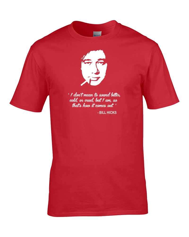 BILL HICK "Bitter, Cold or Cruel" - Comedy Legend Zitat Herren T-Shirt - Bild 5 von 9