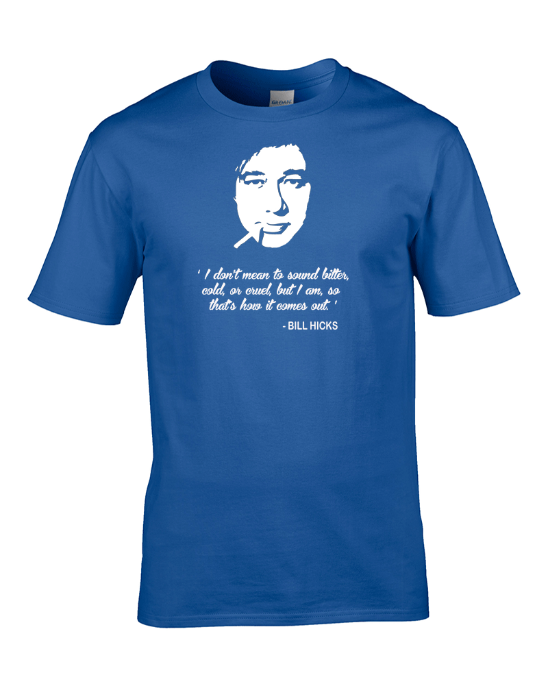 BILL HICK "Bitter, Cold or Cruel" - Comedy Legend Zitat Herren T-Shirt - Bild 4 von 9