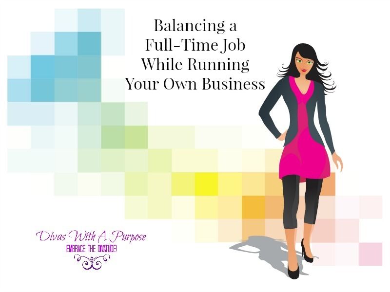 Balancing A Full-Time Job While Running Your Own Business